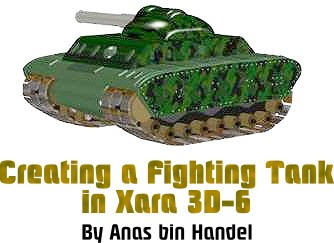 Xara 3D-6 Tank Guest Tutorial 2006 Anas bin Handel