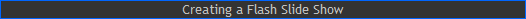 Creating a Flash Slide Show