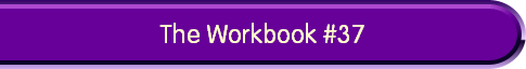 The Workbook #37