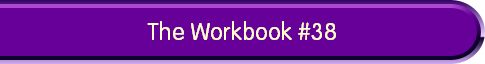 The Workbook #38