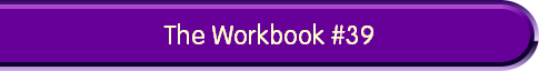 The Workbook #39