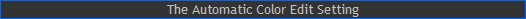 The Automatic Color Edit Setting